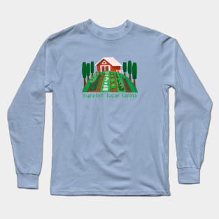 Support local farmers Long Sleeve T-Shirt